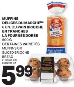 L'Intermarché MUFFINS, 6 UN. OU PAIN BRIOCHE EN TRANCHES, 500 G | MUFFINS OR SLICED BRIOCHE BREAD offer