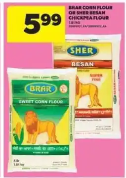 Real Canadian Superstore BRAR Corn Flour or SHER Besan Chickpea Flour offer