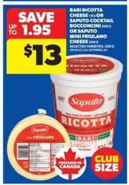 Real Canadian Superstore Bari Ricotta Cheese or Saputo Cocktail Bocconcini or Saputo Mini Friulano Cheese offer