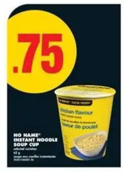 No Frills NO NAME INSTANT NOODLE SOUP CUP offer
