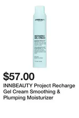 Sephora INNBEAUTY Project Recharge Gel Cream Smoothing & Plumping Moisturizer offer