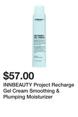 Sephora INNBEAUTY Project Recharge Gel Cream Smoothing & Plumping Moisturizer offer