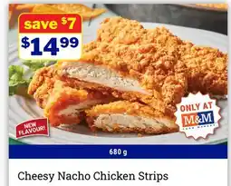 M & M Food Market Cheesy Nacho Chicken Strips offer