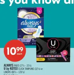 Shoppers Drug Mart ALWAYS PADS (27's - 33's), U by KOTEX CLICK TAMPONS (32's) or LINERS (80's - 126's) offer