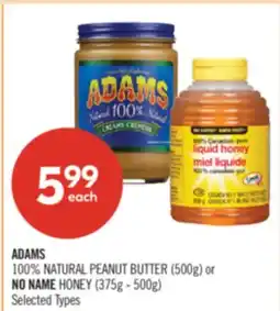 Shoppers Drug Mart ADAMS 100% NATURAL PEANUT BUTTER (500g) or NO NAME HONEY (375g - 500g) offer