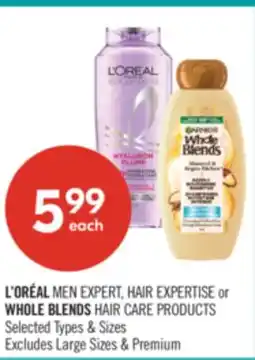 Shoppers Drug Mart L'ORÉAL MEN EXPERT, HAIR EXPERTISE or WHOLE BLENDS HAIR CARE PRODUCTS offer