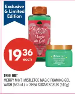 Shoppers Drug Mart TREE HUT MERRY MINT, MISTLETOE MAGIC FOAMING GEL WASH (532mL) or SHEA SUGAR SCRUB (510g) offer
