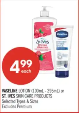 Shoppers Drug Mart VASELINE LOTION (100mL-295mL) or ST. IVES SKIN CARE PRODUCTS offer