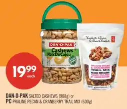 Shoppers Drug Mart DAN-D-PAK SALTED CASHEWS (908g) or PC PRALINE PECAN & CRANBERRY TRAIL MIX (600G) offer