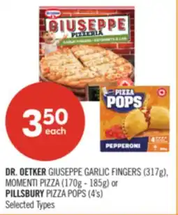 Shoppers Drug Mart DR. OETKER GIUSEPPE GARLIC FINGERS (317g), MOMENTI PIZZA (170g - 185g) or PILLSBURY PIZZA POPS (4's) offer
