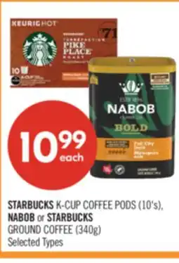 Shoppers Drug Mart STARBUCKS K-CUP COFFEE PODS (10's), NABOB or STARBUCKS GROUND COFFEE (340g) offer
