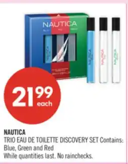Shoppers Drug Mart NAUTICA TRIO EAU DE TOILETTE DISCOVERY SET Contains: Blue, Green and Red offer