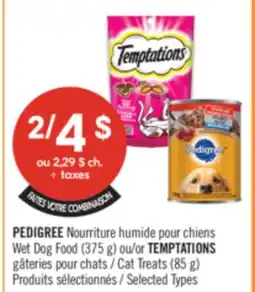 Pharmaprix FAITES VOTRE COMBINAISON PEDIGREE Wet Dog Food (375 g) /or TEMPTATIONS Cat Treats (85 g) offer