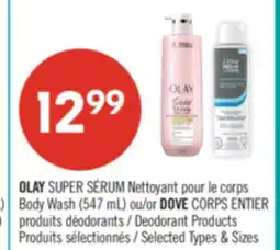 Pharmaprix OLAY SUPER SÉRUM Body Wash (547 mL) or DOVE CORPS Deodorant offer