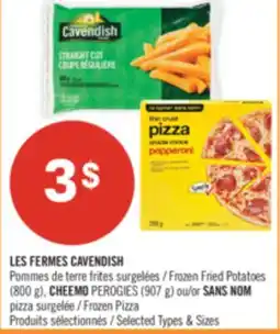 Pharmaprix LES FERMES CAVENDISH Frozen Fried Potatoes (800 g), CHEEMO PEROGIES (907G) or NO NAME Frozen Pizza offer
