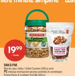 Pharmaprix DAN-D-PAK Salted Cashews (908 g) or PC Praline Pecan & Cranberry Trail Mix (600 g) offer