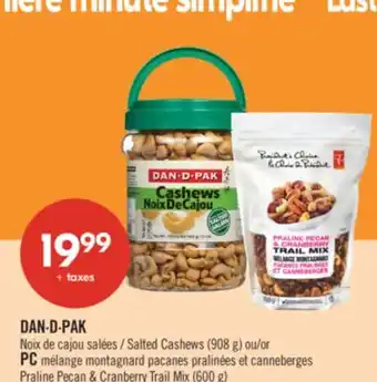 Pharmaprix DAN-D-PAK Salted Cashews (908 g) or PC Praline Pecan & Cranberry Trail Mix (600 g) offer