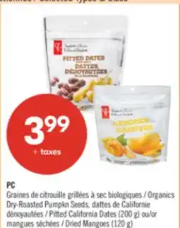 Pharmaprix PC Organics Dry-Roasted Pumpkin Seeds, Pitted California Dates (200 g) or Dried Mangoes (120 g) offer