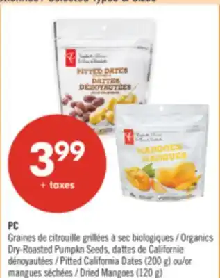 Pharmaprix PC Organics Dry-Roasted Pumpkin Seeds, Pitted California Dates (200 g) or Dried Mangoes (120 g) offer