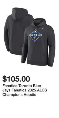Sport Chek Fanatics Toronto Blue Jays Fanatics 2025 ALCS Champions Hoodie offer