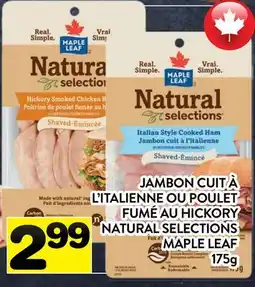 Supermarché PA JAMBON CUIT À L'ITALIENNE OU POULET FUMÉ AU HICKORY NATURAL SELECTIONS MAPLE LEAF offer