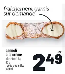 Metro CANNOLI À LA CRÈME DE RICOTTA | RICOTTA CREAM-FILLED CANNOLI offer