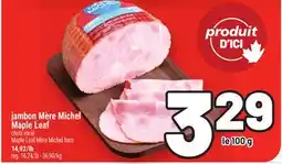 Metro JAMBON MÈRE MICHEL MAPLE LEAF | MAPLE LEAF MÈRE MICHEL HAM offer