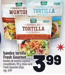 Metro BANDES TORTILLA FRESH GOURMET | FRESH GOURMET STRIPS offer