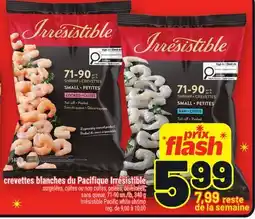 Metro CREVETTES BLANCHES DU PACIFIQUE IRRÉSISTIBLE | IRRÉSISTIBLE PACIFIC WHITE SHRIMP offer