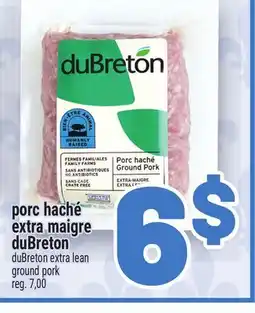 Metro PORC HACHÉ EXTRA MAIGRE DUBRETON | DUBRETON EXTRA LEAN GROUND PORK offer