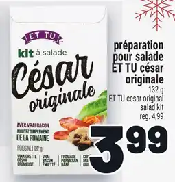 Metro PRÉPARATION POUR SALADE ET TU CÉSAR ORIGINALE | ET TU CESAR ORIGINAL SALAD KIT offer