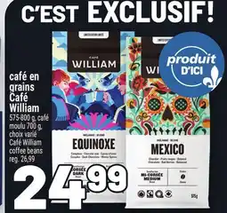 Metro CAFÉ EN GRAINS CAFÉ WILLIAM | CAFÉ WILLIAM COFFEE BEANS offer
