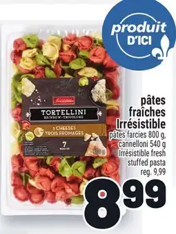 Metro PÂTES FRAÎCHES IRRÉSISTIBLE | IRRÉSISTIBLE FRESH STUFFED PASTA offer