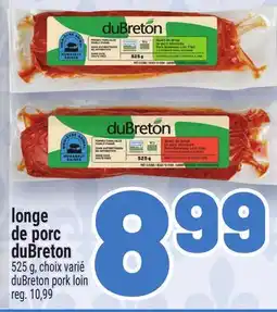 Metro LONGE DE PORC DUBRETON | DUBRETON PORK LOIN offer