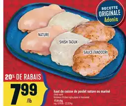 Marché Adonis HAUT DE CUISSE DE POULET NATURE OU MARINÉ | BONELESS CHICKEN TIGHS PLANE OR MARINATED offer