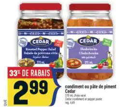 Marché Adonis CONDIMENT OU PÂTE DE PIMENT CEDAR | CEDAR CONDIMENT OR PEPPER PASTE offer