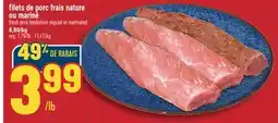 Marché Adonis FILETS DE PORC FRAIS NATURE OU MARINÉ | FRESH PORK TENDERLOIN REGULAR OR MARINATED offer