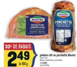 Marché Adonis JAMBON RÔTI OU PORCHETTA MASTRO | MASTRO ROSTED HAM OR PORCHETTA offer