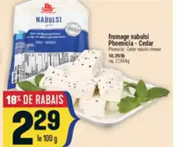 Marché Adonis FROMAGE NABULSI PHOENICIA - CEDAR | PHOENICIA - CEDAR NABULSI CHEESE offer