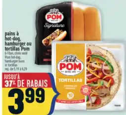 Marché Adonis PAINS À HOT-DOG, HAMBURGER OU TORTILLAS POM | POM HOT-DOG, HAMBURGER BUNS OR TORTILLAS offer