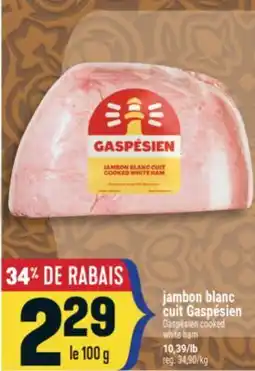 Marché Adonis JAMBON BLANC CUIT GASPÉSIEN | GASPÉSIEN COOKED WHITE HAM offer