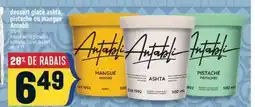 Marché Adonis DESSERT GLACÉ ASHTA, PISTACHE OU MANGUE ANTABLI | ANTABLI ASHTA, PISTACHIO OR MANGO FROZEN DESSERT offer