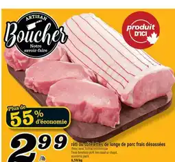 Marché Richelieu RÔTI OU CÔTELETTES DE LONGE DE PORC FRAIS DÉSOSSÉES | FRESH BONELESS PORK LOIN ROAST OR CHOPS offer