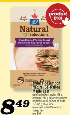 Marché Richelieu ÉMINCÉ DE JAMBON NATURAL SELECTIONS MAPLE LEAF | MAPLE LEAF NATURAL SELECTIONS SHAVED HAM offer