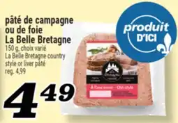 Marché Richelieu PÂTÉ DE CAMPAGNE OU DE FOIE LA BELLE BRETAGNE | LA BELLE BRETAGNE COUNTRY STYLE OR LIVER offer