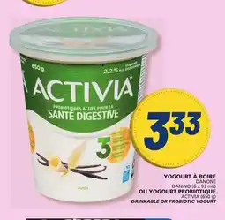Marché Bonichoix DANINO (6 x 93 mL) ACTIVIA (650 g) DRINKABLE OR PROBIOTIC YOGURT offer