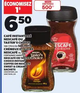 Provigo NESCAFÉ OR TASTER'S CHOICE INSTANT COFFEE, 100-170 G OR NESCAFÉ SWEET & CREAMY SACHETS, 16/18 UN offer