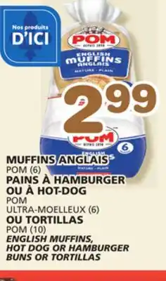 Marches Tradition POM (6), POM ULTRA-MOELLEUX (6), POM (10) ENGLISH MUFFINS,HOT DOG OR HAMBURGER BUNS OR TORTILLAS offer