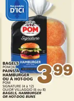 Marches Tradition POM (6) POM SIGNATURE (4 to 12) OR VILLAGGIO (6 or 8) BAGELS, HAMBURGER OR HOT-DOG BUNS offer