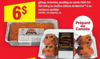 Maxi GÂTEAU, BROWNIES, POUDING OU CARRÉS PETIT-PRÉ 350-500 G OU MUFFINS DÉLICES DU MARCHÉMC MC 6 UN offer